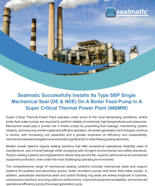 Sealmatic Successfully Installs Its Type SBP Single Mechanical Seal (DE & NDE) On A Boiler Feed Pump In A Super Critical Thermal Power Plant (660MW)