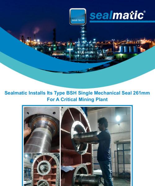 Sealmatic Successfully Installs Its Type BSH Single Mechanical Seal Of Size 261mm For A Critical Mining Plant
