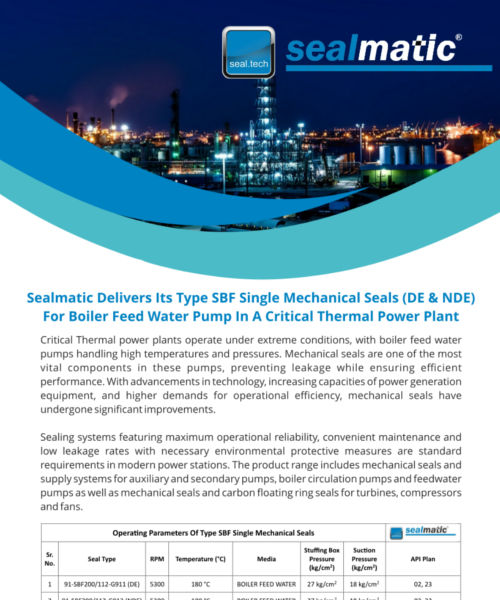 Sealmatic Delivers Its Type SBF Single Mechanical Seals (DE & NDE) For Boiler Feed Water Pump In A Critical Thermal Power Plant