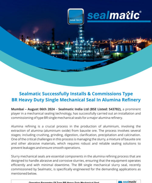 Sealmatic Successfully Installs & Commissions Type BR Heavy Duty Single Mechanical Seal In Alumina Refinery