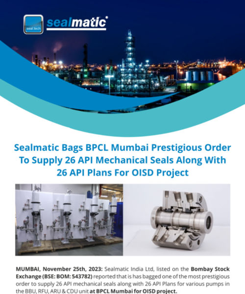 Sealmatic Bags BPCL Mumbai Prestigious Order To Supply 26 API Mechanical Seals Along With 26 API Plans For OISD Project