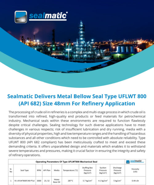 Sealmatic Delivers Metal Bellow Seal Type UFLWT 800 (API 682) Size 48mm For Refinery Application