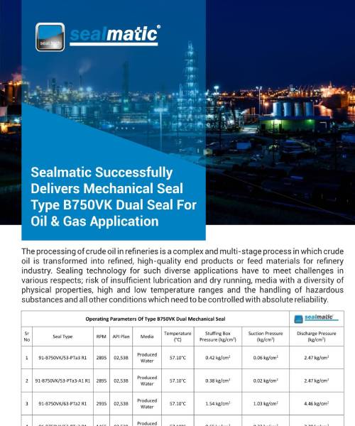 Sealmatic Successfully Delivers Mechanical Seal Type B750VK Dual Seal for Refinery Application