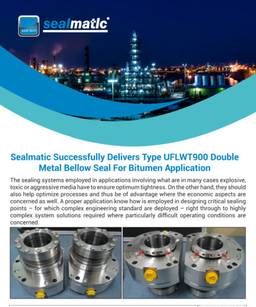 Sealmatic Successfully Delivers Type UFLWT900 Double Metal Bellow Seal For Bitumen Application