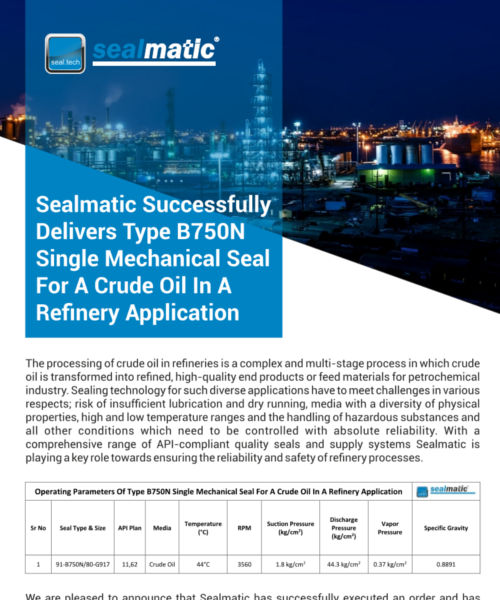 Sealmatic Successfully Delivers Type B750N Single Mechanical Seal For A Crude Oil In A Refinery Application