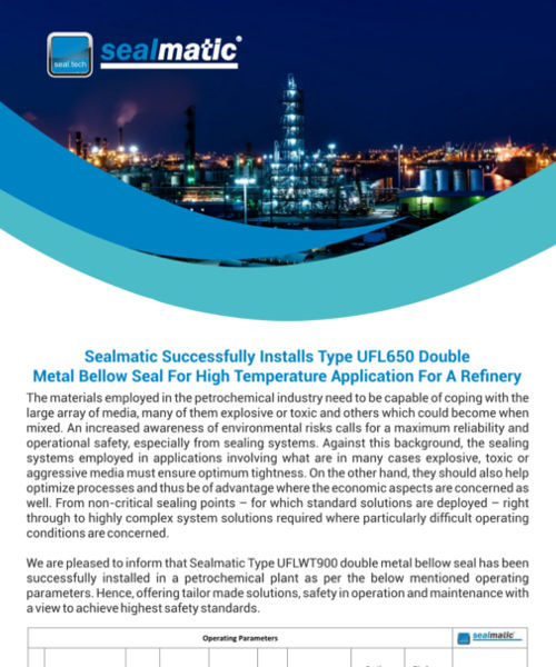 Sealmatic Successfully Installs Type UFL650 Double Metal Bellow Seal For High Temperature Application For A Refinery