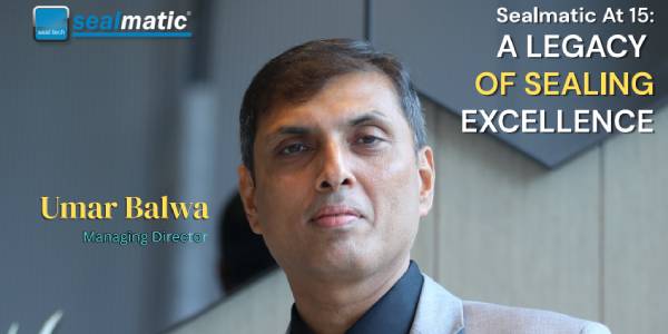 Sealmatic At 15: A Legacy of Sealing Excellence - Speech By Umar AK Balwa